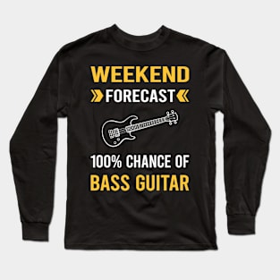 Weekend Forecast Bass Guitar Guitars Guitarist Long Sleeve T-Shirt